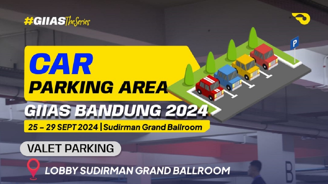 GIIAS Bandung 2024 Sediakan Tempat Parkir Aman dan Nyaman untuk Semua Pengunjung, Layak Dikunjungi!