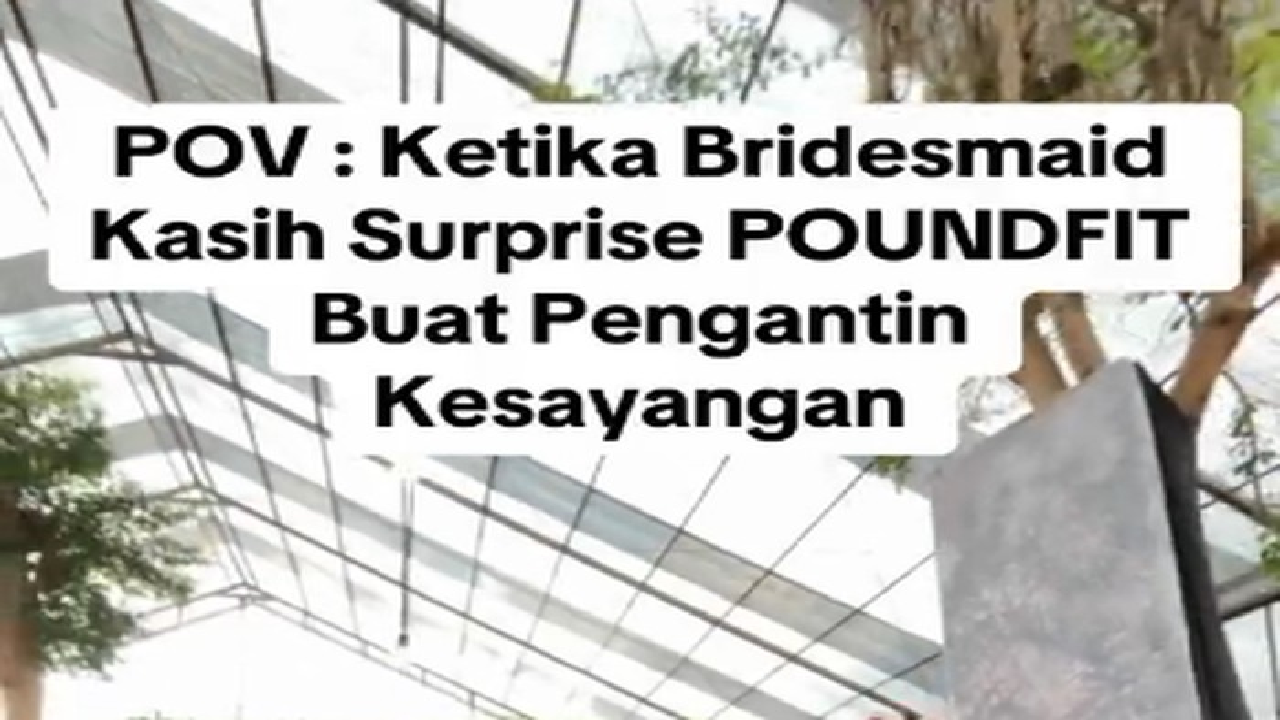 Beda Dari Bridesmaid Lain, Pernikahan Ini Viral Usai Hadiahkan Pengantin Aksi Poundfit