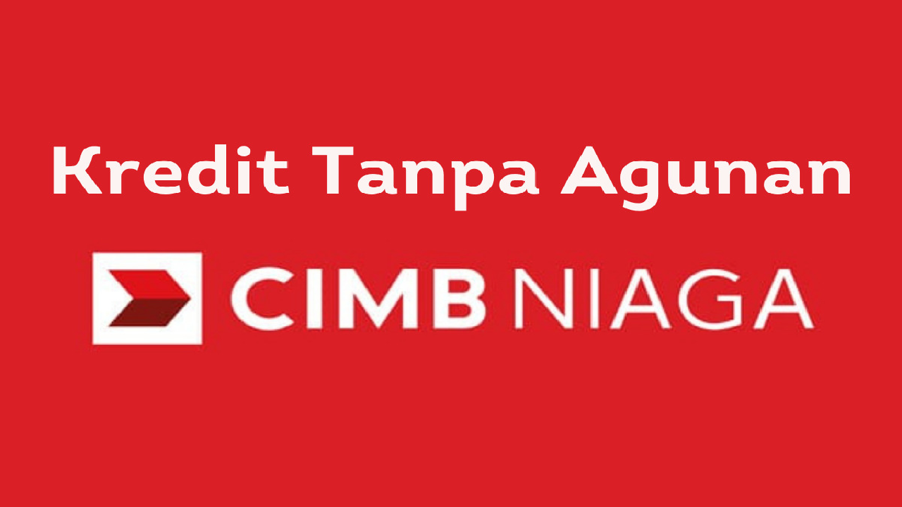 Syarat dan Cara Ajukan Pinjaman KTA di Bank CIMB Niaga