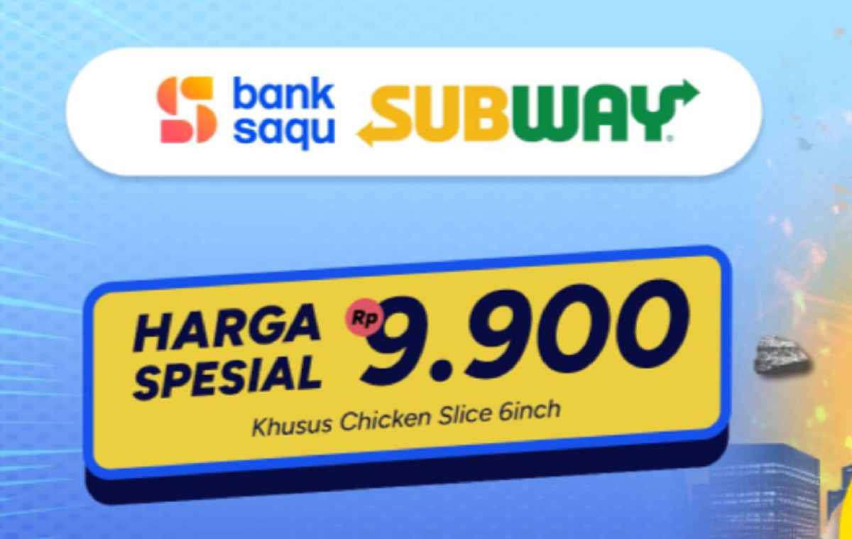 Bank Saqu Adakan Promo Ka99et di Subway, Cuma Bayar Rp 9.900 Udah Dapat Ayam!