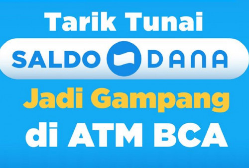 Bisakah Tarik Tunai Saldo DANA di ATM BCA? Simak Dulu Yuk Informasi yang Satu Ini!