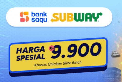Bank Saqu Adakan Promo Ka99et di Subway, Cuma Bayar Rp 9.900 Udah Dapat Ayam!