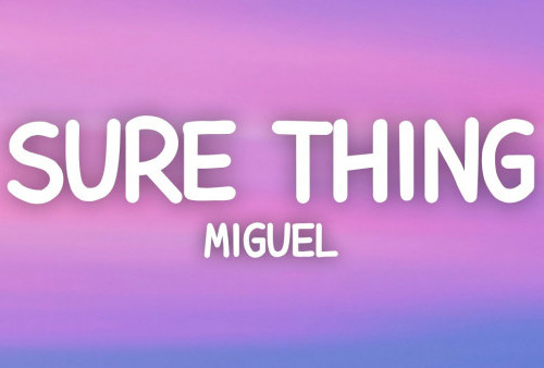 Viral Lirik Lagu Miguel - Sure Thing Speed Up di TikTok Terbaru 2023