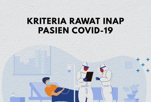 Kemenkes Keluarkan Aturan Kriteria Pasien COVID-19 yang Diprioritaskan untuk Bisa Rawat Inap, Begini Ketentuannya! 