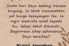 Tema 2 Kelas 3, Kunci Jawaban Pembahasan 'Suatu Hari Dayu Sedang Merasa Bingung Telah Memecahkan Pot Bunga Kesayangan Ibu'